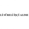 BELİRLİ SÜRELİ İŞÇİ ALIMI İLANI