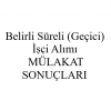 Belirli Süreli (Geçici) İşçi alımı Mülakat Sonuçları